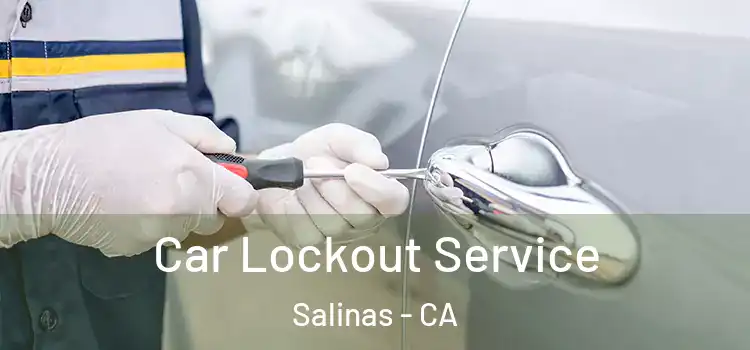 Car Lockout Service Salinas - CA