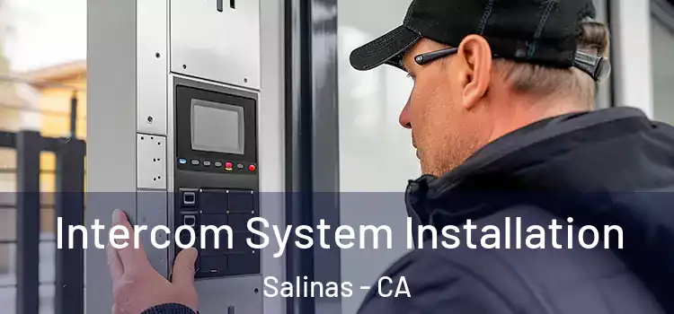 Intercom System Installation Salinas - CA