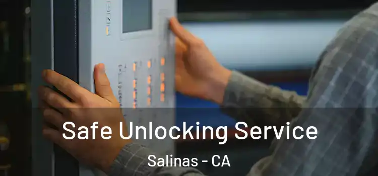 Safe Unlocking Service Salinas - CA